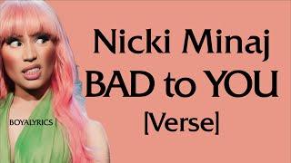 Nicki Minaj - Bad To You Verse - Lyrics Why you only nice when I get bad boy? Psha