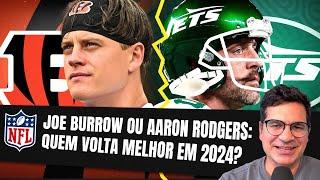 Joe Burrow ou Aaron Rodgers quem volta melhor em 2024?