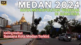 Keliling Kota Medan Terbaru 2024 - Kota Medan Terkini  Kota Metropolitan Terbesar di Sumatera