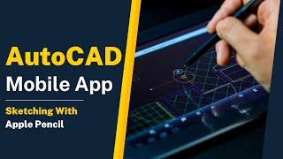 AutoCAD Mobile App  Sketching With Apple Pencil  Download Now