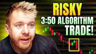 RISKY 350 ALGORITHM TRADE 25 CONTRACTS LIVE