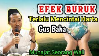 Gus Baha‼️Efek Buruk Mencintai Harta Berlebihan ⁉️ dengarkan ini