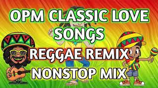 BEST CLASSIC OPM LOVE SONGS  REGGAE REMIX  NONSTOP MIX - DJ SOYMIX