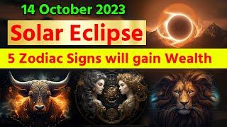 14th October Solar Eclipse 5 Zodiac Signs Will Gain Immense Wealth