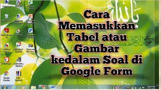 Cara Memasukkan Tabel atau Gambar kedalam Soal di Google Form