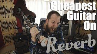 The Cheapest Guitar On Reverb