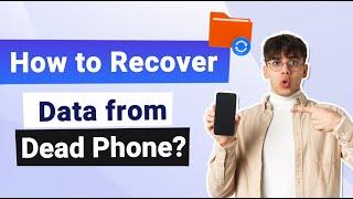 How to Recover Interal Data from Dead Phone? 2024