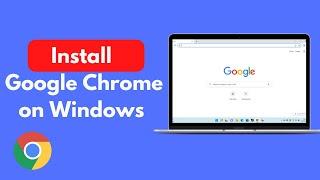 How to Install Google Chrome on Windows 1011 New  Download and Install Chrome on Laptop
