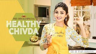Healthy Chivda  Shilpa Shetty Kundra  Healthy Recipes  The Art of Loving Food