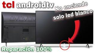reparar pantalla led smart tv tcl android no enciende