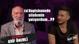 ARİF ÖNEMLİ HAPİSHANEDE SİLAHIMLA YATIYORDUM..