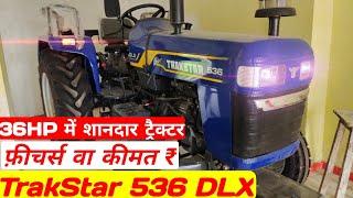 36 HP में शानदार ट्रैक्टर *TrakStar 536 DLX FeaturesOnRoad Price