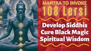 Invoke 108 Lersi Dispel Dark Forces and Develop Siddhis. Be Protected By 108 Lersi Energies.