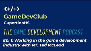 GDC Podcast Ep 1 Working in the industry with Mr. Ted McLeod