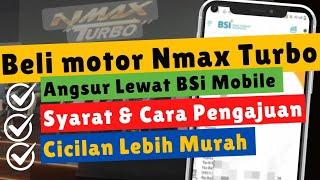 Cicilan Nmax Turbo  Cara Mengajukan pembiayaan Motor Mobil di BSI Mobile & Segini Angsurannya 