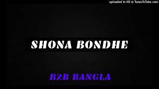 Shona Bondhe  B2B Bangla Remix