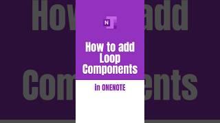 How to add Loop Components in OneNote