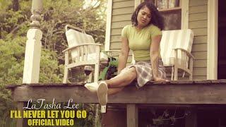 LaTasha Lee  - Ill Never Let You Go -  Official Music Video