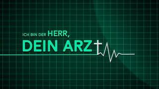 Geistliche Gesundheit Ich bin der HERR dein Arzt  mit Roger Liebi