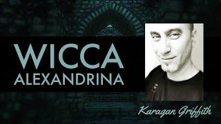 WICCA ALEXANDRINA com Karagan Griffith