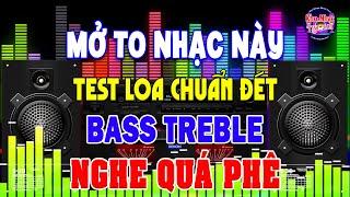 Nhạc Test Loa PHỐI CỰC CHUẨN 8D Nghe CỰC BỐC LỬA - MỞ TO LK Nhạc Không Lời CHO CẢ XÓM CÙNG PHÊ