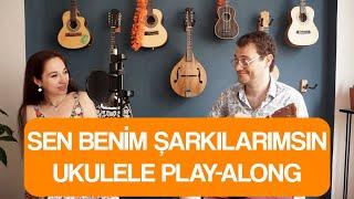 SEN BENİM ŞARKILARIMSIN - SANAT DELİORMAN & ERKİN SOYLU UKULELE PLAY-ALONG