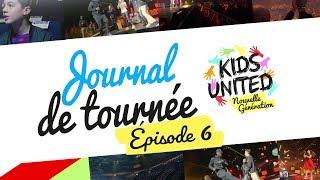 Kids United Nouvelle Génération - Journal de tournée #6