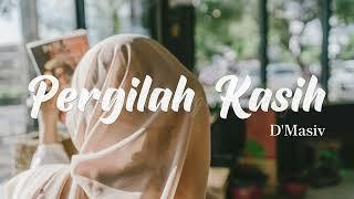 DMasiv - Pergilah Kasih  Lirik