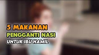 5 Makanan Pengganti Nasi Untuk Ibu Hamil