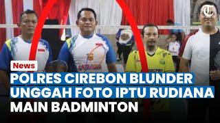 Polres Cirebon Blunder Malah Unggah Foto Iptu Rudiana Badminton di Tengah Carut-marut Kasus Vina