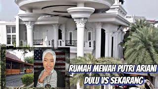 REVIEW RUMAH MEWAH PUTRI ARIANI DULU VS SEKARANG  SANGAT BERUBAH DRASTIS