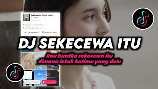 DJ Sekecewa Itu - Angga Chandra  Slow Remix Viral TikTok Terbaru 2024
