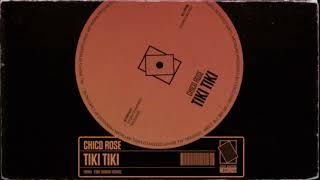 Chico Rose - TIKI TIKI Original Mix