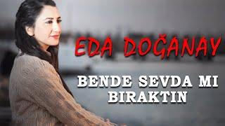 Eda Doğanay - Bende Sevda Mı Bıraktın Official Audio- Türkü © 2020 Soundhorus