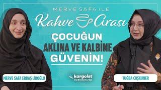 Çocuklara Eğitim Verirken Dikkat Edilmesi Gerekenler  Merve Safa ile Kahve Arası  Tuğba Coşkuner