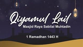 Qiyamul Lail - 1 Ramadhan 1443 H - Masjid Raya Sabilal Muhtadin