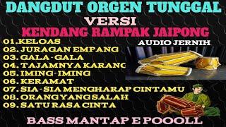 DANGDUT ORGEN TUNGGAL KENDANG RAMPAK JAIPONG AUDIO JRENG BASS MANTAP KELOAS JURAGAN EMPANG