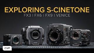 Exploring Sonys Cinema Line & S-Cinetone  FX3 FX6 FX9 & VENICE