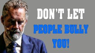 Dont Let People BULLY You Stand Up For Yourself - Jordan Peterson Motivation