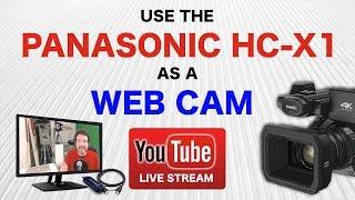 Use The Panasonic HC-X1 As A Web Cam And Live Stream Camera