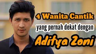 4 WANITA CANTIK YANG PERNAH DEKAT DENGAN ADITYA ZONI dan MANTAN PACAR ADITYA ZONI