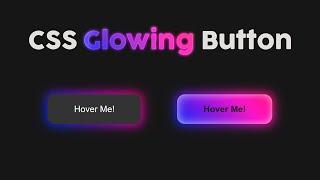 CSS Glowing Button - How to Design Glowing Button with Hover Effects Pure CSS