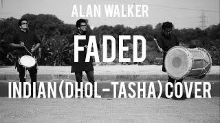 Indian DHOL - TASHA Cover  Faded - Alan Walker