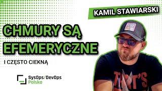 #408 Chmury są efemeryczne i często ciekną - Kamil Stawiarski