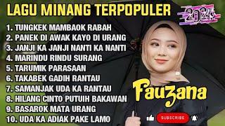 FAUZANA - LAGU MINANG TERBARU FULL ALBUM TERPOPULER 2024 - Tungkek Mambaok Rabah - Marindu Rindu 