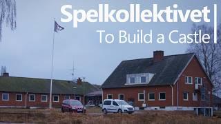 Spelkollektivet To Build a Castle  Documentary