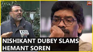 BJPs Nishikant Dubey Hits Out At Jharkhand CM Hemant Soren After He Goes Missing  India Today