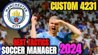 SM24 BEST TACTICS MANCHESTER CITY 4231 CUSTOM TACTICS SOCCER MANAGER 2024 BEST TACTICS FOR BIG WINS