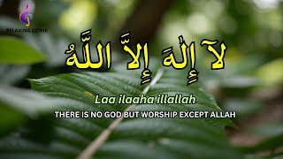 LAILAHAILLALLAH Dzikir for Study and Concentration Relaxing Dhikr