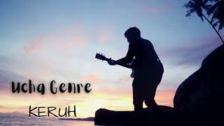 Ucha Genre - KERUH Music Video